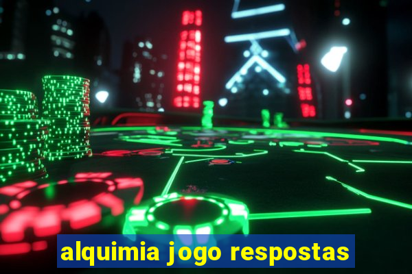 alquimia jogo respostas